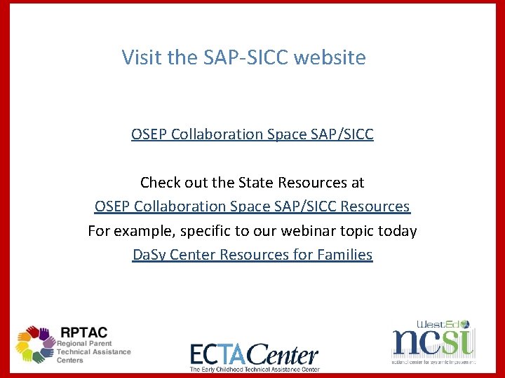 Visit the SAP-SICC website OSEP Collaboration Space SAP/SICC Check out the State Resources at