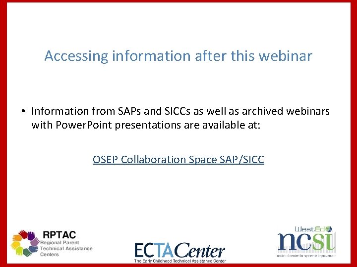 Accessing information after this webinar • Information from SAPs and SICCs as well as