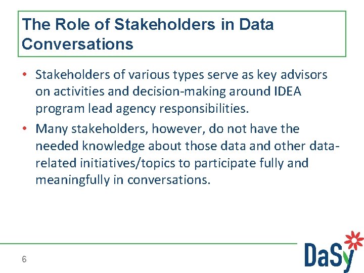 The Role of Stakeholders in Data Conversations • Stakeholders of various types serve as