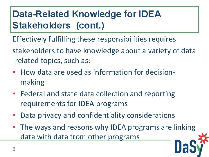 Data-Related Knowledge for IDEA Stakeholders (cont. ) Effectively fulfilling these responsibilities requires stakeholders to