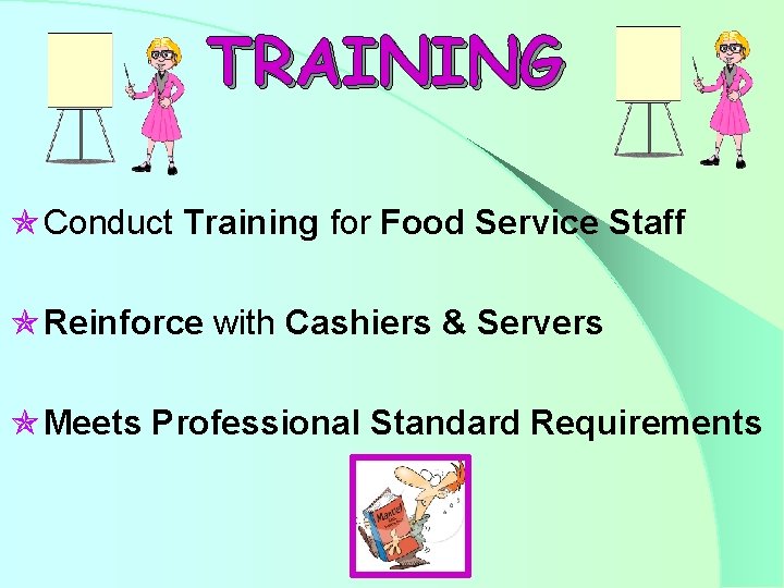 TRAINING Conduct Training for Food Service Staff Reinforce with Cashiers & Servers Meets Professional