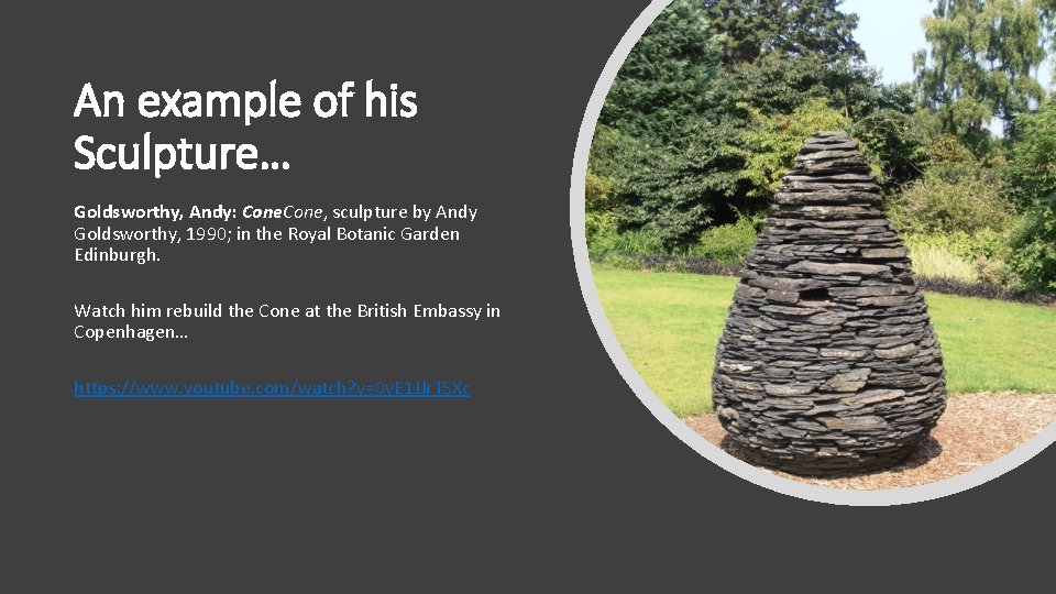 An example of his Sculpture… Goldsworthy, Andy: Cone, sculpture by Andy Goldsworthy, 1990; in