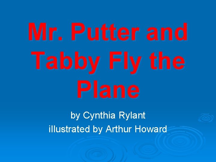 Mr. Putter and Tabby Fly the Plane by Cynthia Rylant i. Ilustrated by Arthur