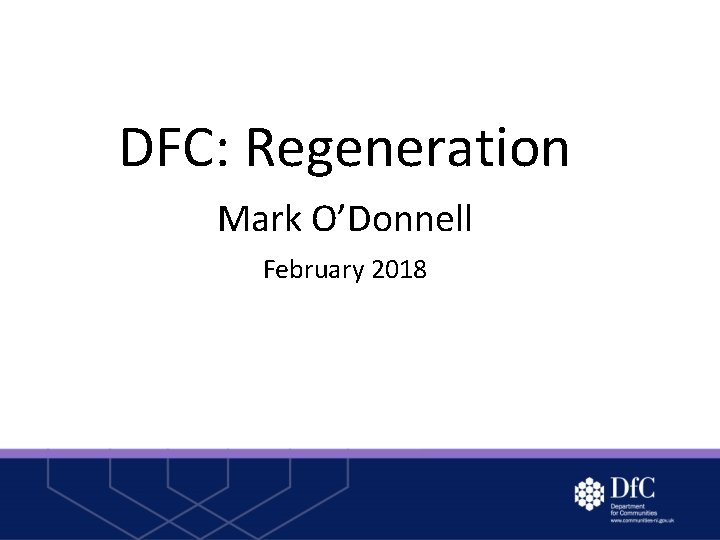 DFC: Regeneration Mark O’Donnell February 2018 