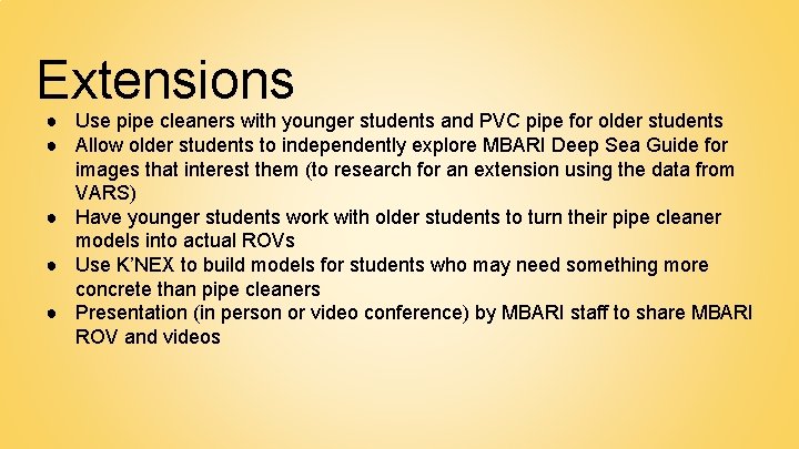 Extensions ● Use pipe cleaners with younger students and PVC pipe for older students