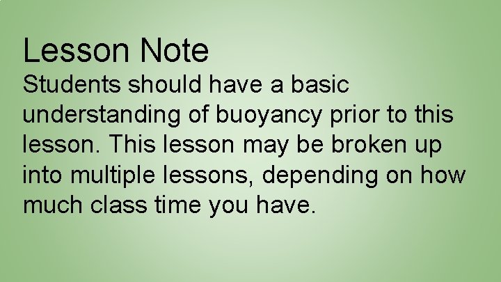 Lesson Note Students should have a basic understanding of buoyancy prior to this lesson.