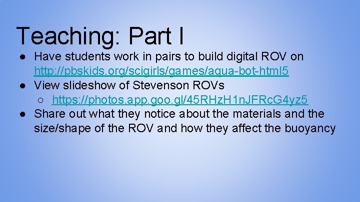 Teaching: Part I ● Have students work in pairs to build digital ROV on