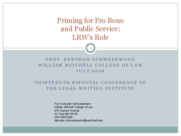 Priming for Pro Bono and Public Service: LRW’s Role 1 PROF. DEBORAH SCHMEDEMANN WILLIAM