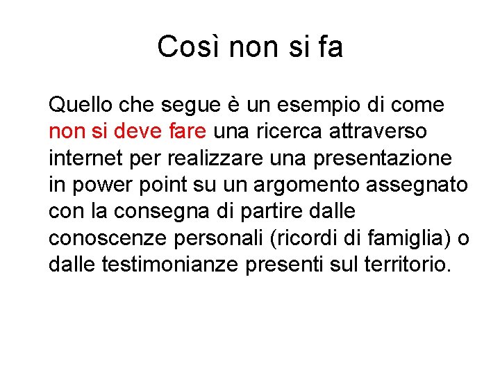 Così non si fa Quello che segue è un esempio di come non si