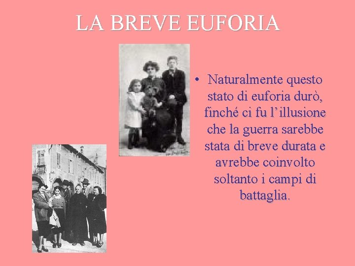 LA BREVE EUFORIA • Naturalmente questo stato di euforia durò, finché ci fu l’illusione