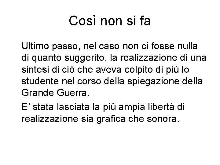 Così non si fa Ultimo passo, nel caso non ci fosse nulla di quanto