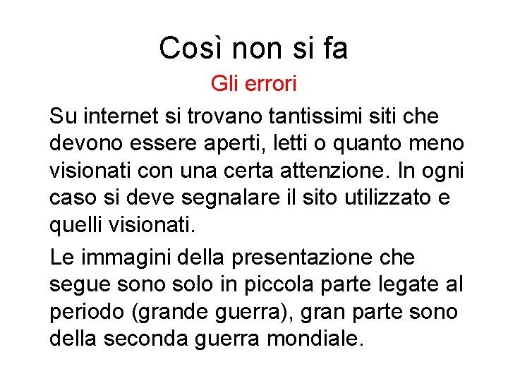 Così non si fa Gli errori Su internet si trovano tantissimi siti che devono