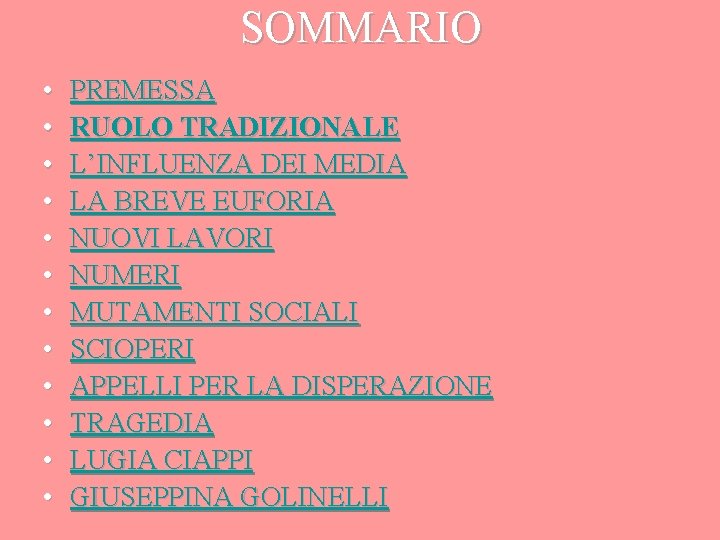 SOMMARIO • • • PREMESSA RUOLO TRADIZIONALE L’INFLUENZA DEI MEDIA LA BREVE EUFORIA NUOVI