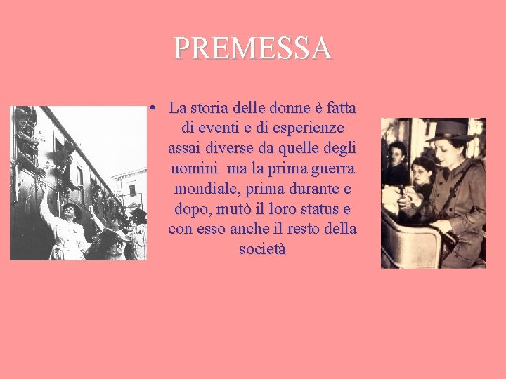 PREMESSA • La storia delle donne è fatta di eventi e di esperienze assai