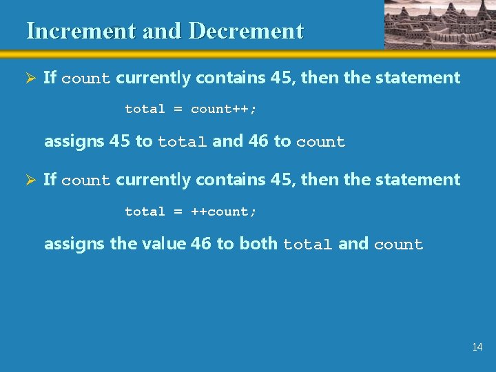 Increment and Decrement Ø If count currently contains 45, then the statement total = Increment and Decrement Ø If count currently contains 45, then the statement total =
