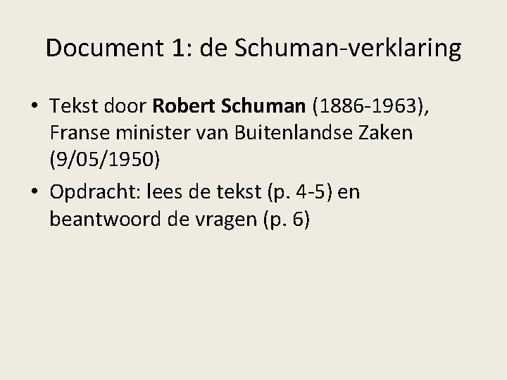 Document 1: de Schuman-verklaring • Tekst door Robert Schuman (1886 -1963), Franse minister van