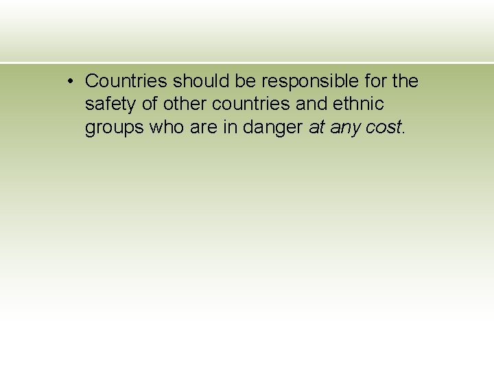  • Countries should be responsible for the safety of other countries and ethnic