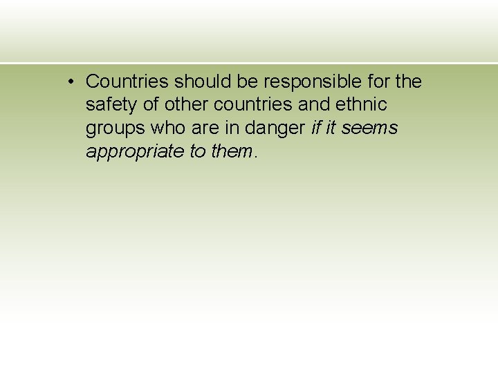  • Countries should be responsible for the safety of other countries and ethnic