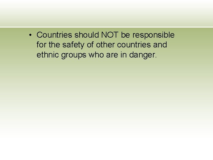  • Countries should NOT be responsible for the safety of other countries and