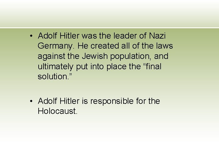  • Adolf Hitler was the leader of Nazi Germany. He created all of