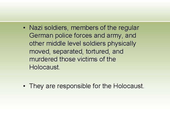  • Nazi soldiers, members of the regular German police forces and army, and