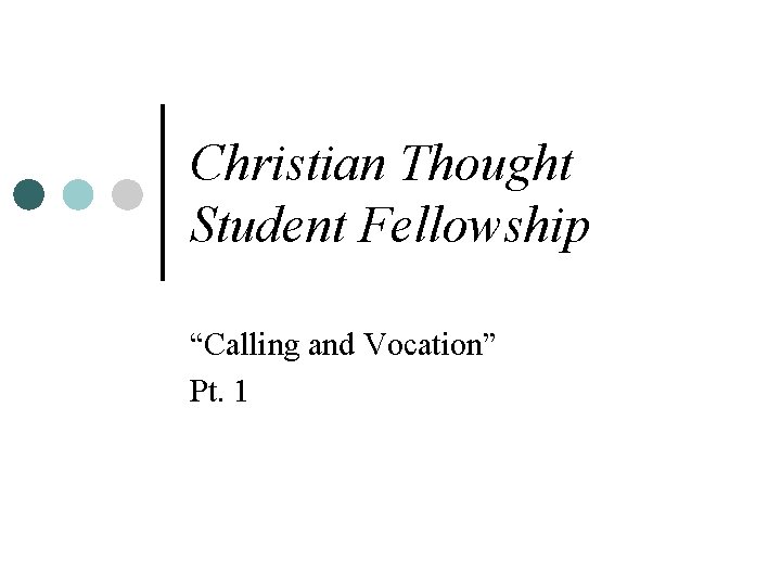 Christian Thought Student Fellowship “Calling and Vocation” Pt. 1 