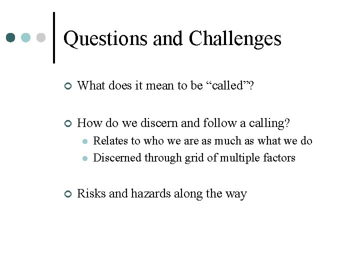 Questions and Challenges ¢ What does it mean to be “called”? ¢ How do