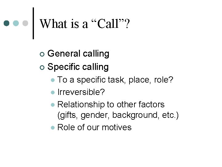 What is a “Call”? General calling ¢ Specific calling ¢ To a specific task,