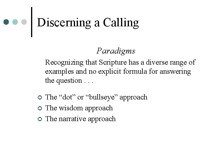 Discerning a Calling Paradigms Recognizing that Scripture has a diverse range of examples and