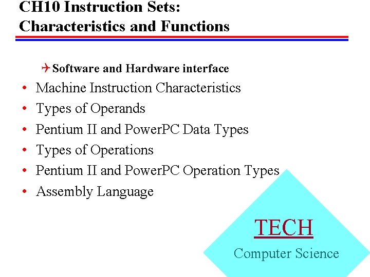 CH 10 Instruction Sets: Characteristics and Functions Q Software and Hardware interface • •