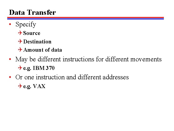 Data Transfer • Specify Q Source Q Destination Q Amount of data • May