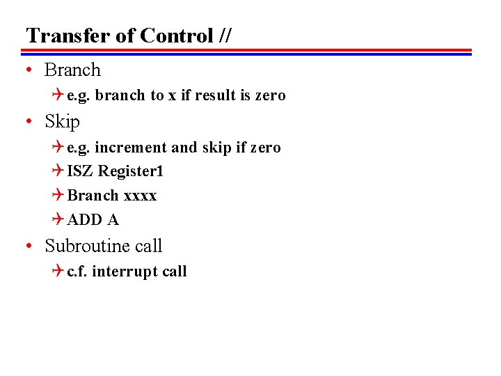 Transfer of Control // • Branch Q e. g. branch to x if result