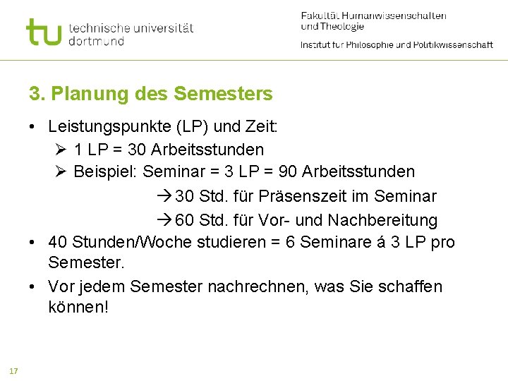 3. Planung des Semesters • Leistungspunkte (LP) und Zeit: Ø 1 LP = 30