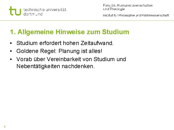 1. Allgemeine Hinweise zum Studium • Studium erfordert hohen Zeitaufwand. • Goldene Regel: Planung