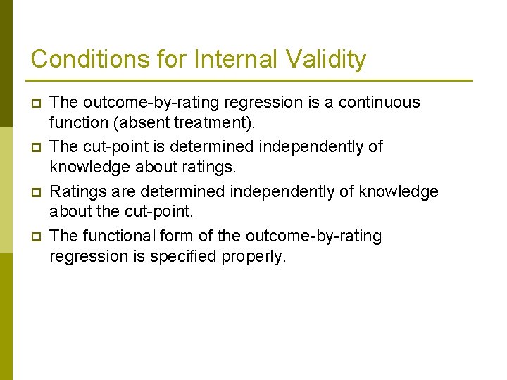 Conditions for Internal Validity p p The outcome-by-rating regression is a continuous function (absent