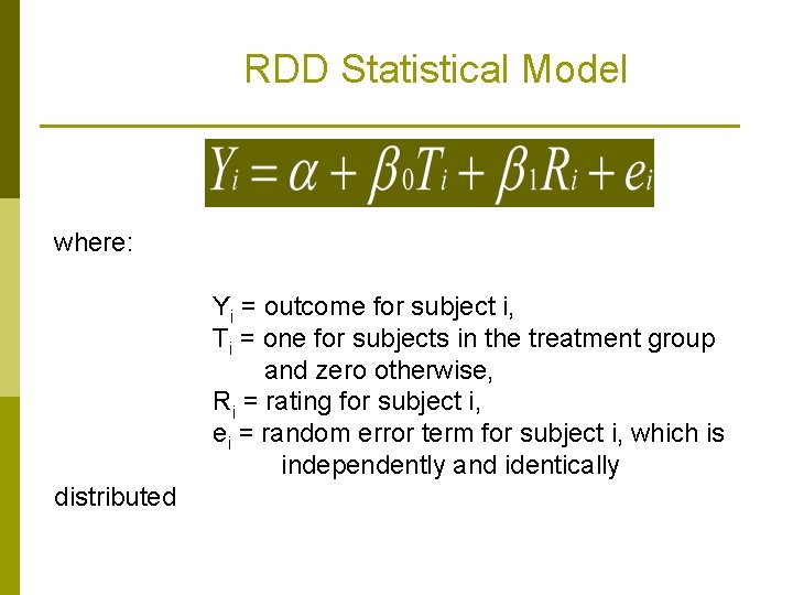 RDD Statistical Model where: Yi = outcome for subject i, Ti = one for