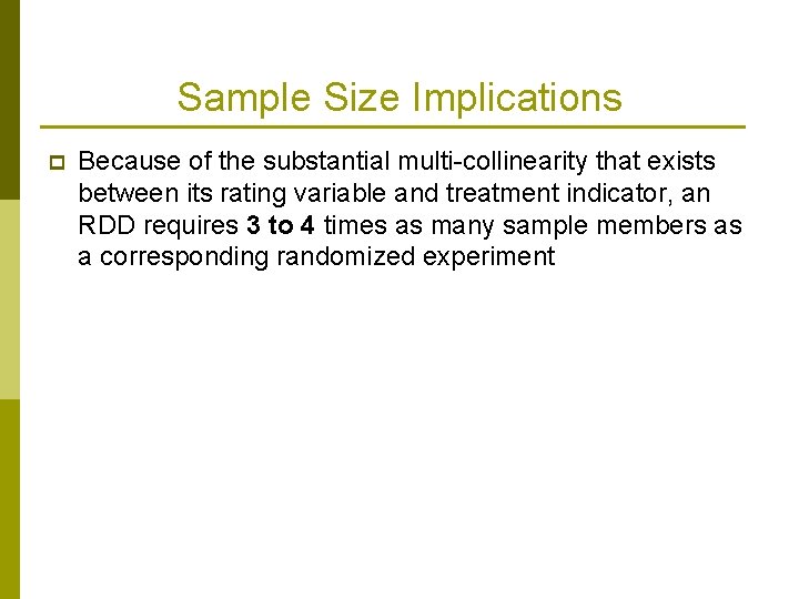 Sample Size Implications p Because of the substantial multi-collinearity that exists between its rating