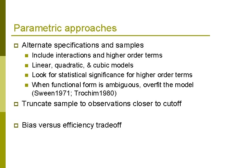 Parametric approaches p Alternate specifications and samples n n Include interactions and higher order