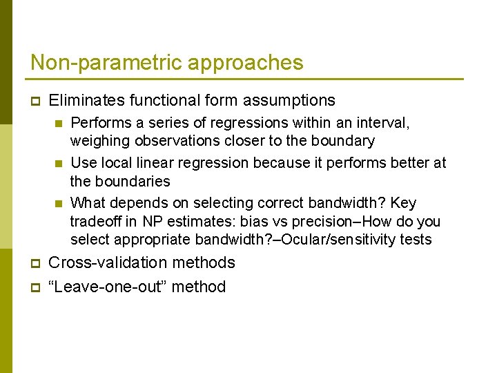 Non-parametric approaches p Eliminates functional form assumptions n n n p p Performs a