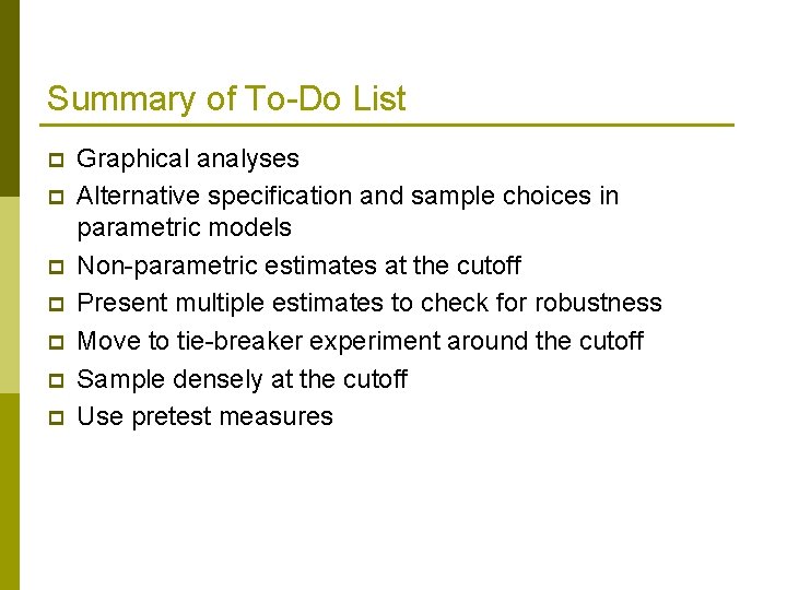 Summary of To-Do List p p p p Graphical analyses Alternative specification and sample