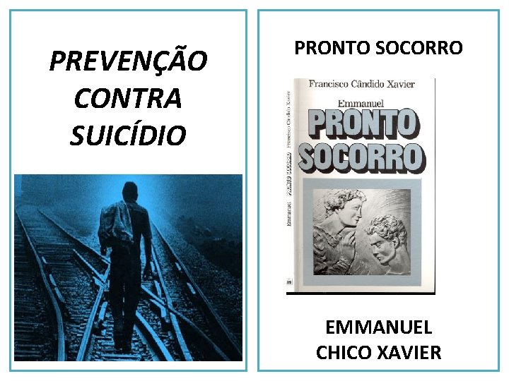 PREVENÇÃO CONTRA SUICÍDIO PRONTO SOCORRO EMMANUEL CHICO XAVIER 