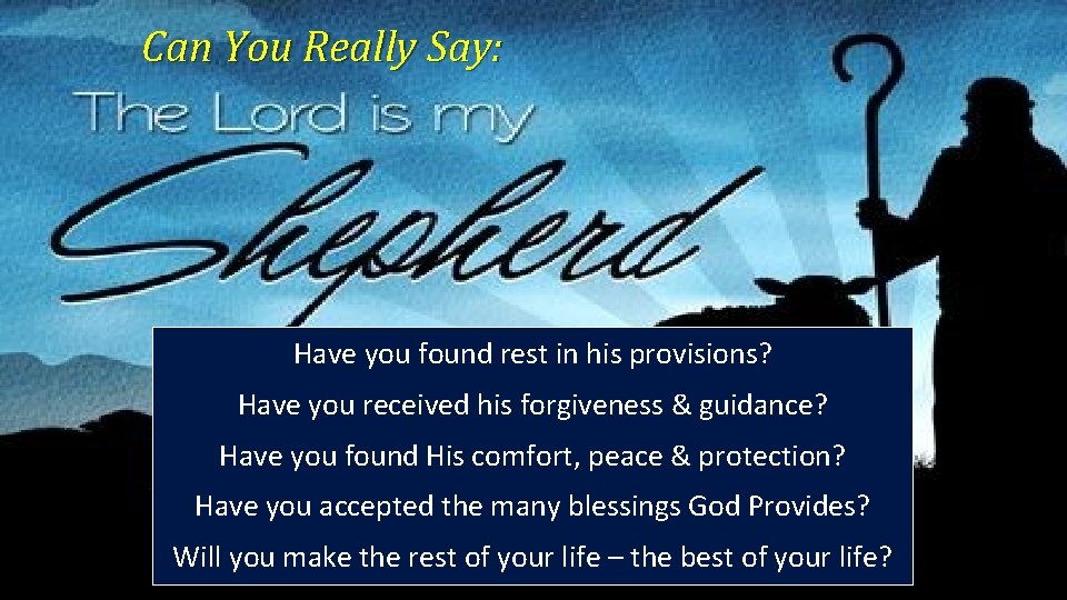 Can You Really Say: Have you found rest in his provisions? Have you received