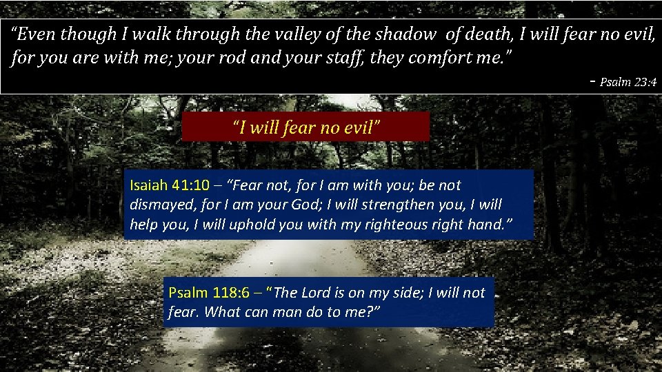“Even though I walk through the valley of the shadow of death, I will