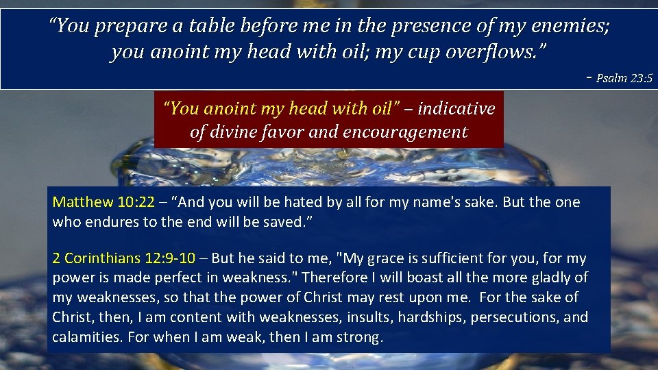 “You prepare a table before me in the presence of my enemies; you anoint