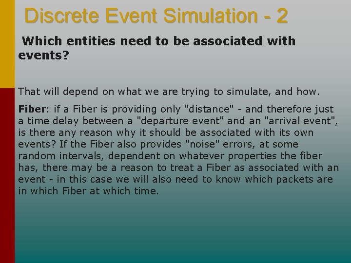 Discrete Event Simulation - 2 Which entities need to be associated with events? That Discrete Event Simulation - 2 Which entities need to be associated with events? That