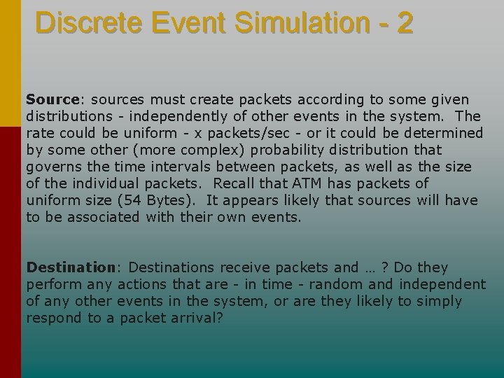 Discrete Event Simulation - 2 Source: sources must create packets according to some given Discrete Event Simulation - 2 Source: sources must create packets according to some given