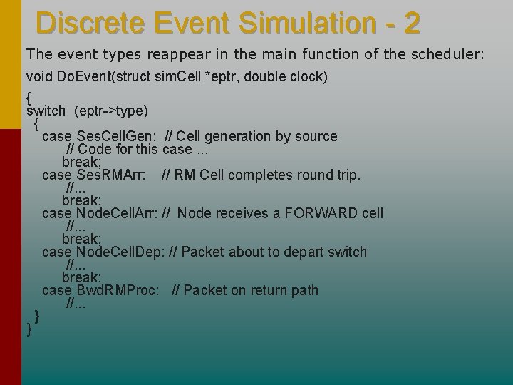 Discrete Event Simulation - 2 The event types reappear in the main function of Discrete Event Simulation - 2 The event types reappear in the main function of