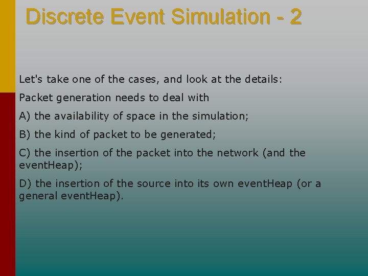 Discrete Event Simulation - 2 Let's take one of the cases, and look at Discrete Event Simulation - 2 Let's take one of the cases, and look at