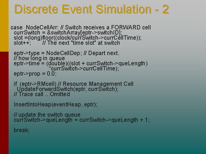 Discrete Event Simulation - 2 case Node. Cell. Arr: // Switch receives a FORWARD Discrete Event Simulation - 2 case Node. Cell. Arr: // Switch receives a FORWARD