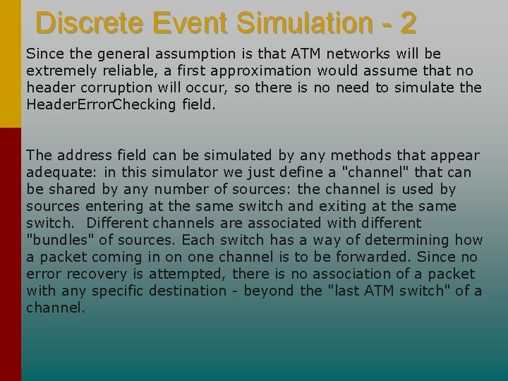 Discrete Event Simulation - 2 Since the general assumption is that ATM networks will Discrete Event Simulation - 2 Since the general assumption is that ATM networks will